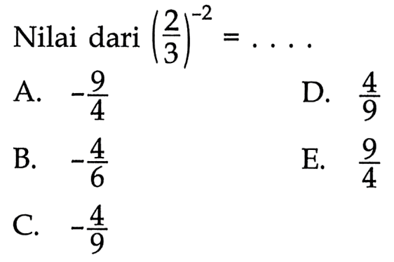 Nilai dari (2/3)^(-2) = ....