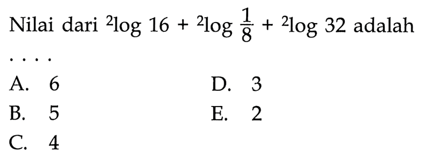 Nilai dari 2log16+2log(1/8)+2log32 adalah....