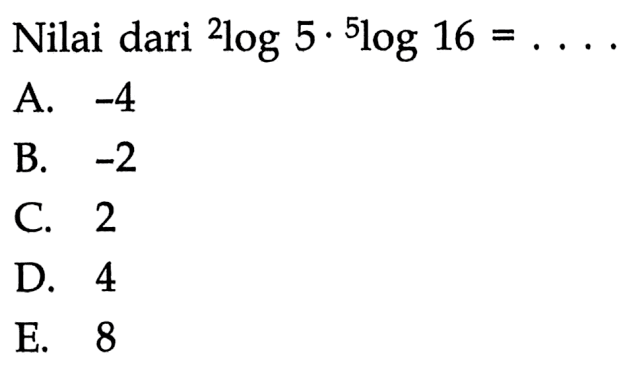 Nilai dari 2log5 . 5log16= ...