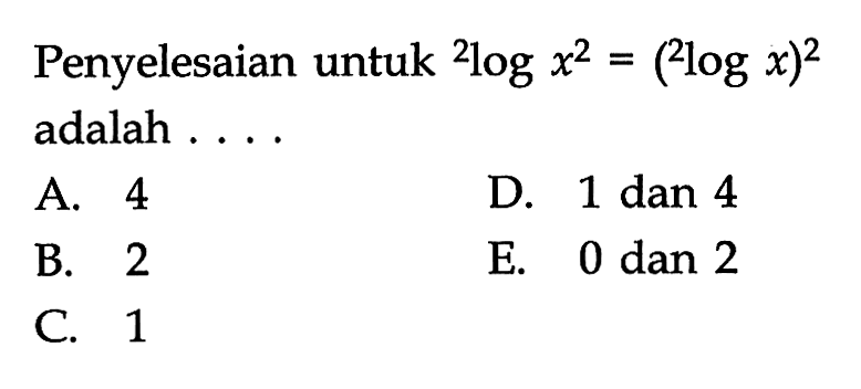 Penyelesaian untuk 2logx^2=(2log x)^2 adalah...