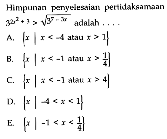 Himpunan penyelesaian pertidaksamaan 3^(2x^2+3)>akar(3^(7-3x)) adalah ....