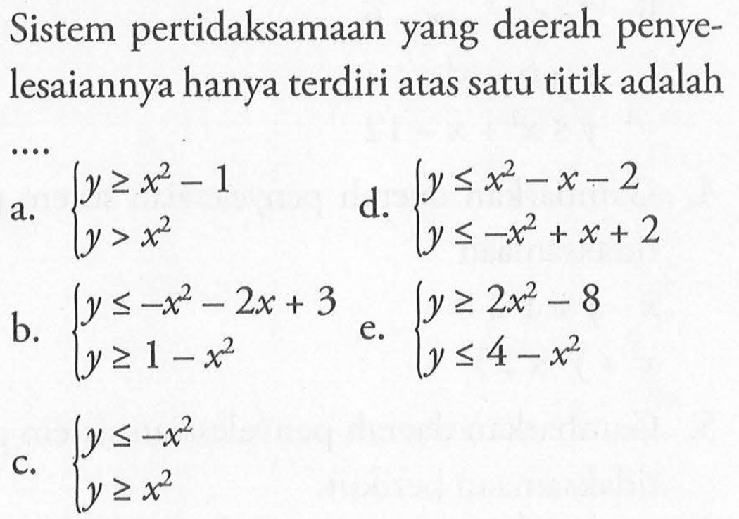 Sistem pertidaksamaan yang daerah penyelesaiannya hanya terdiri atas satu titik adalah ...