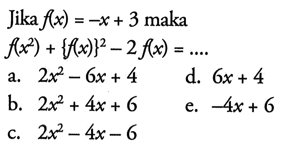 Jika f(x)=-x+3 maka f(x^2)+{f(x)}^2-2f(x)=....