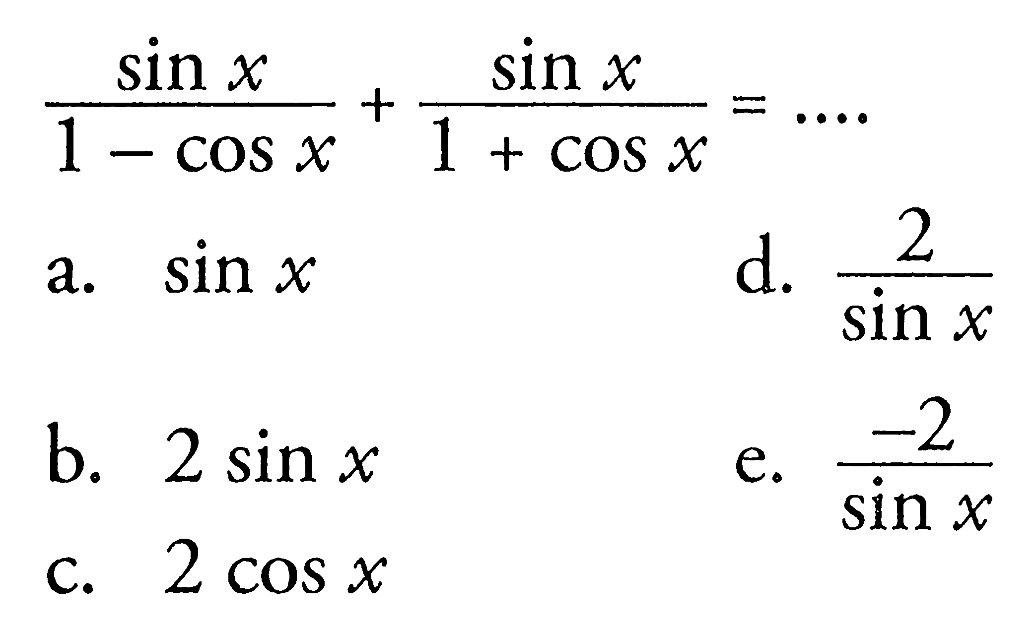 sin x/(1-cos x) + sin x/(1+cos x)=...
