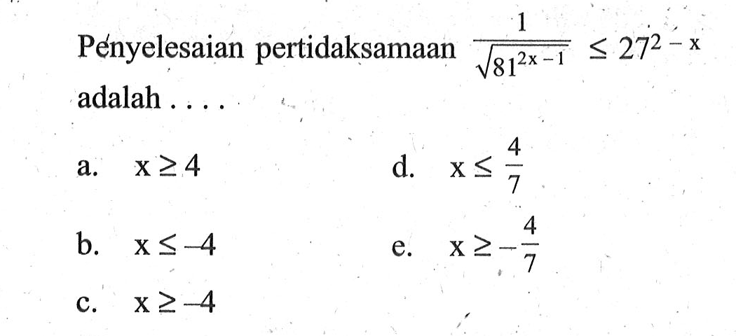 Penyelesaian pertidaksamaan 1/akar(81^(2x-1)<27^(2 - x) adalah