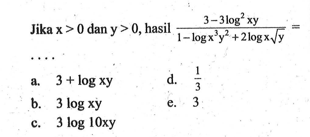 Jika x>0 dan y>0, hasil (3-3log^2(xy))/(1-log(x^3 y^2)+2log(x akar(y))= ...