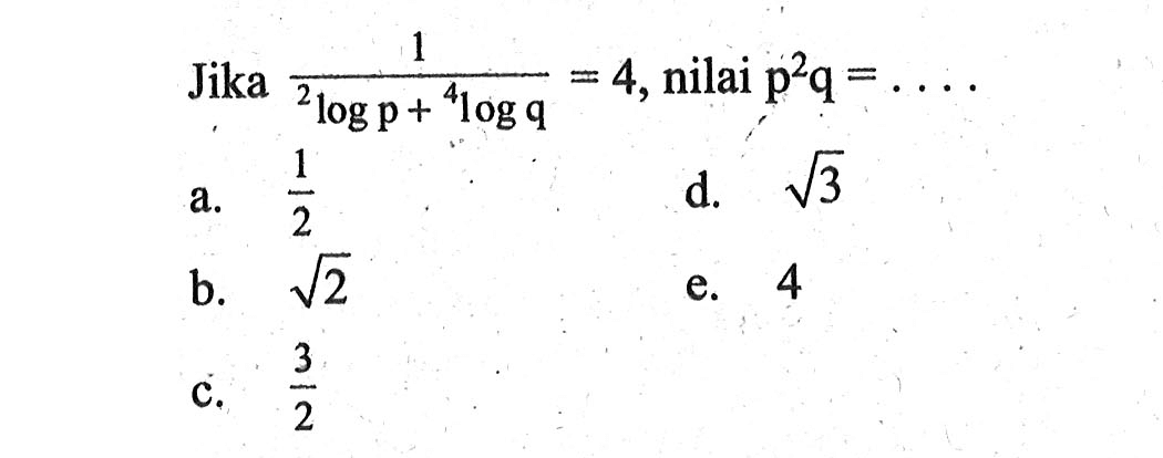 Jika 1/(2logp+4logq)=4, nilai p^2 q= ....