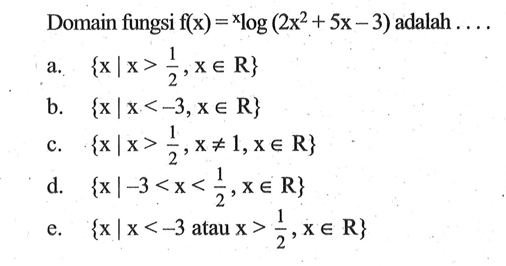 Domain fungsi f(x)=xlog(2x^2+5x-3) adalah ....