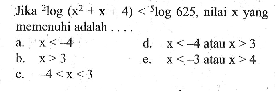 Jika 2log(x^2+x+4) < 5log625, nilai x yang memenuhi adalah....