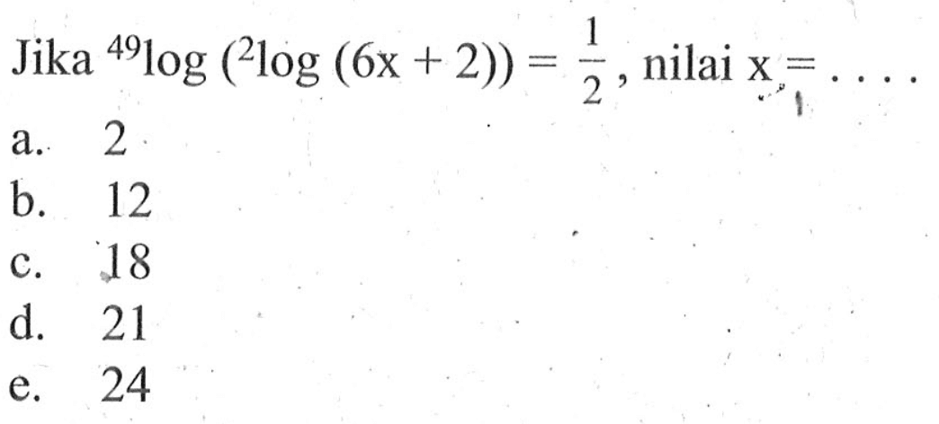 Jika 49log(2log (6x+2)) = 1/2 nilai X =