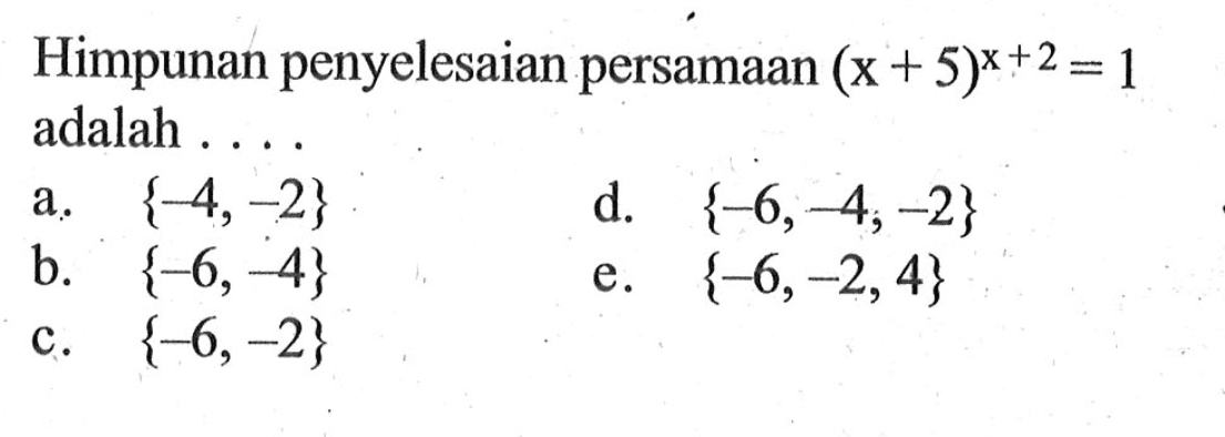 Himpunan penyelesaian persamaan (x+5)^(x+2)=1 adalah ....
