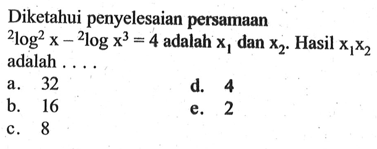 Diketahui penyelesaian persamaan 2log^2 x - 2logx^3 = 4 adalah x1 dan x2. Hasil x1x2 adalah....