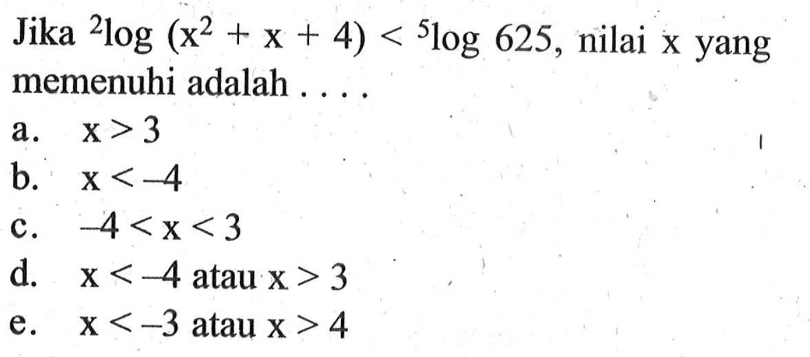 Jika 2log(x^2+x+4)<5log625, nilai x yang memenuhi adalah ....