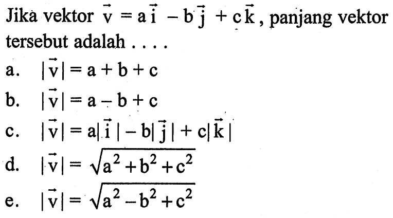 Jika vektor v=ai-bj+ck, panjang vektor tersebut adalah  ....