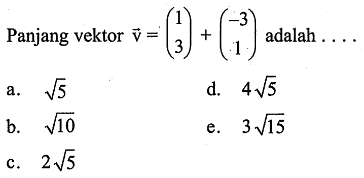 Panjang vektor  v=(1  3)+(-3  1)  adalah  ...