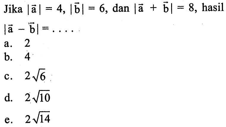 Jika |a|=4,|b|=6, dan |a+b|=8, hasil |a-b|=... 