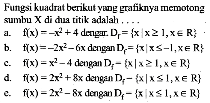 Fungsi kuadrat berikut yang grafiknya memotong sumbu X di dua titik adalah ....