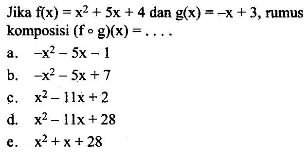 Jika f(x)=x^2+5x+4 dan g(x)=-x+3, rumus komposisi (fog)(x)= ... 