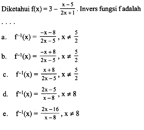 Diketahui f(x)=3-(x-5)/(2x+1). Invers fungsi f adalah