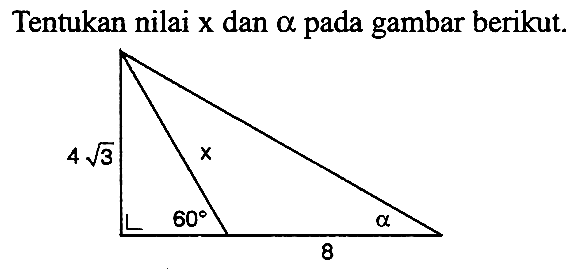 Tentukan nilai x dan a pada gambar berikut 4 akar(3) 60 8 alpha