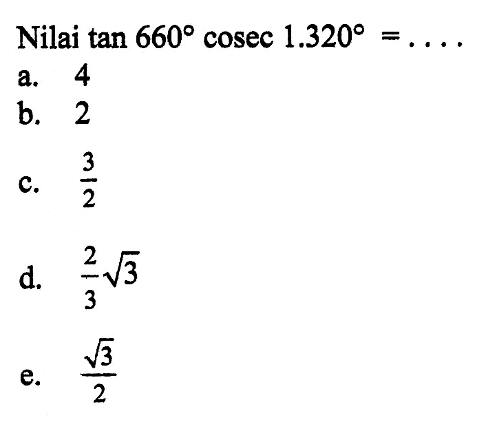 Nilai tan 660 cosec 1.320=...