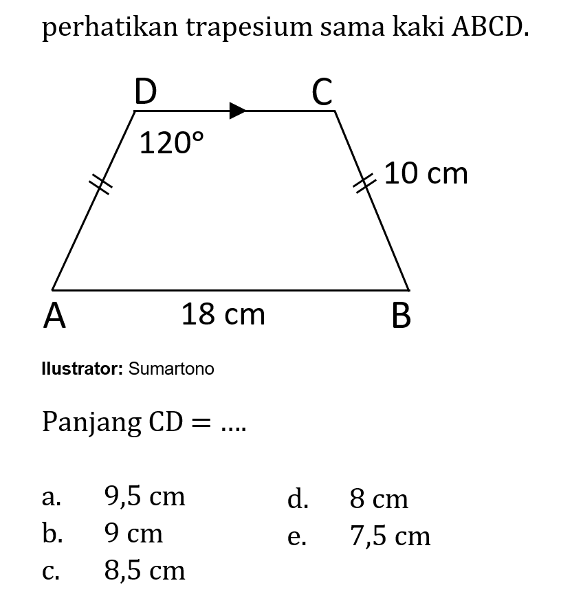 perhatikan trapesium sama kaki ABCD.120 10 cm 18 cmIlustrator: SumartonoPanjang CD=... 