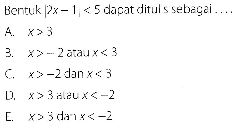 Bentuk |2x-1|<5 dapat ditulis sebagai ...