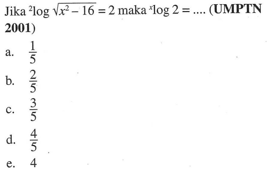 Jika 2log akar(x^2-16) maka xlog2=... (UMPTN 2001)