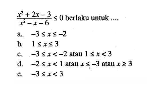 (x^2+2x-3)/(x^2-x-6)<=0 berlaku untuk ...