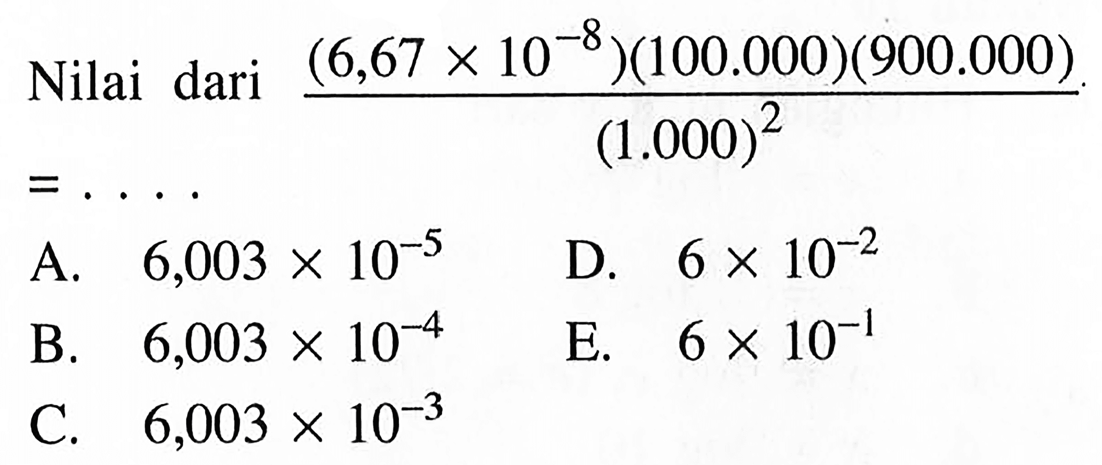 Nilai dari ((6,67 X 10^(-8))(100.000)(900.000))/((1.000)^2) =...