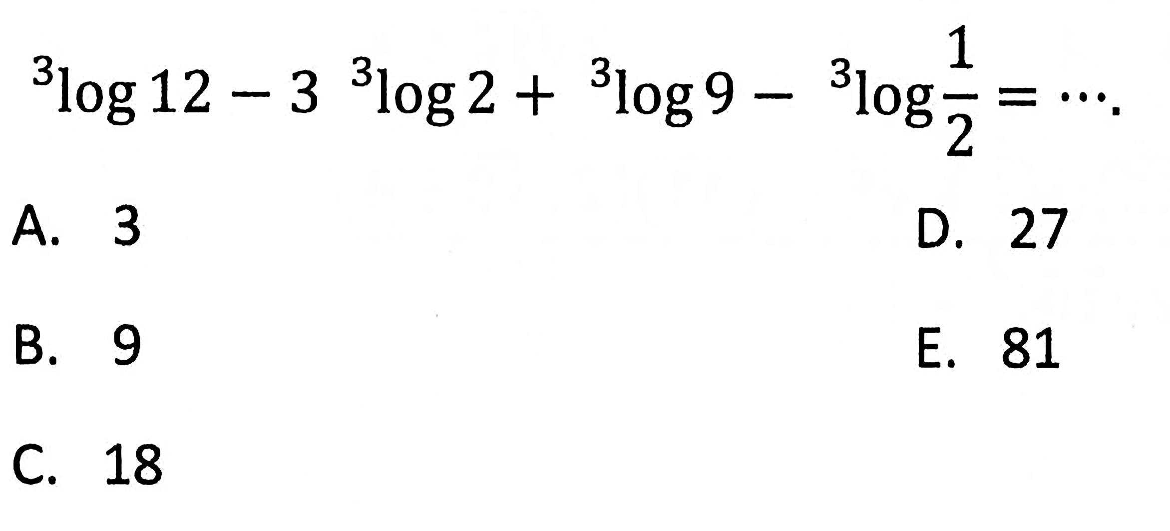 3log12-3 3log2+3log9-3log(1/2)=...