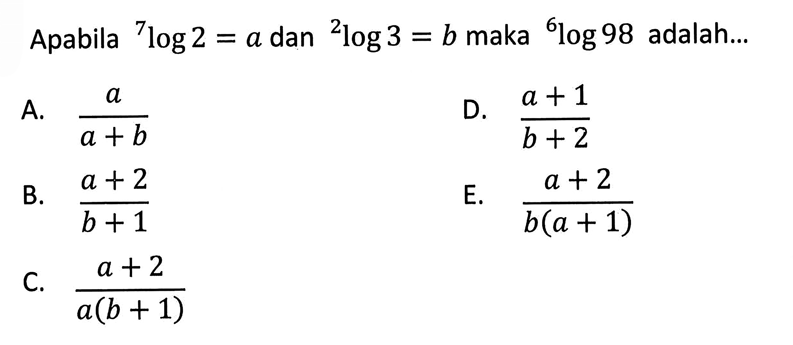 Apabila 7log2=a dan 2log3=b maka 6log98 adalah...