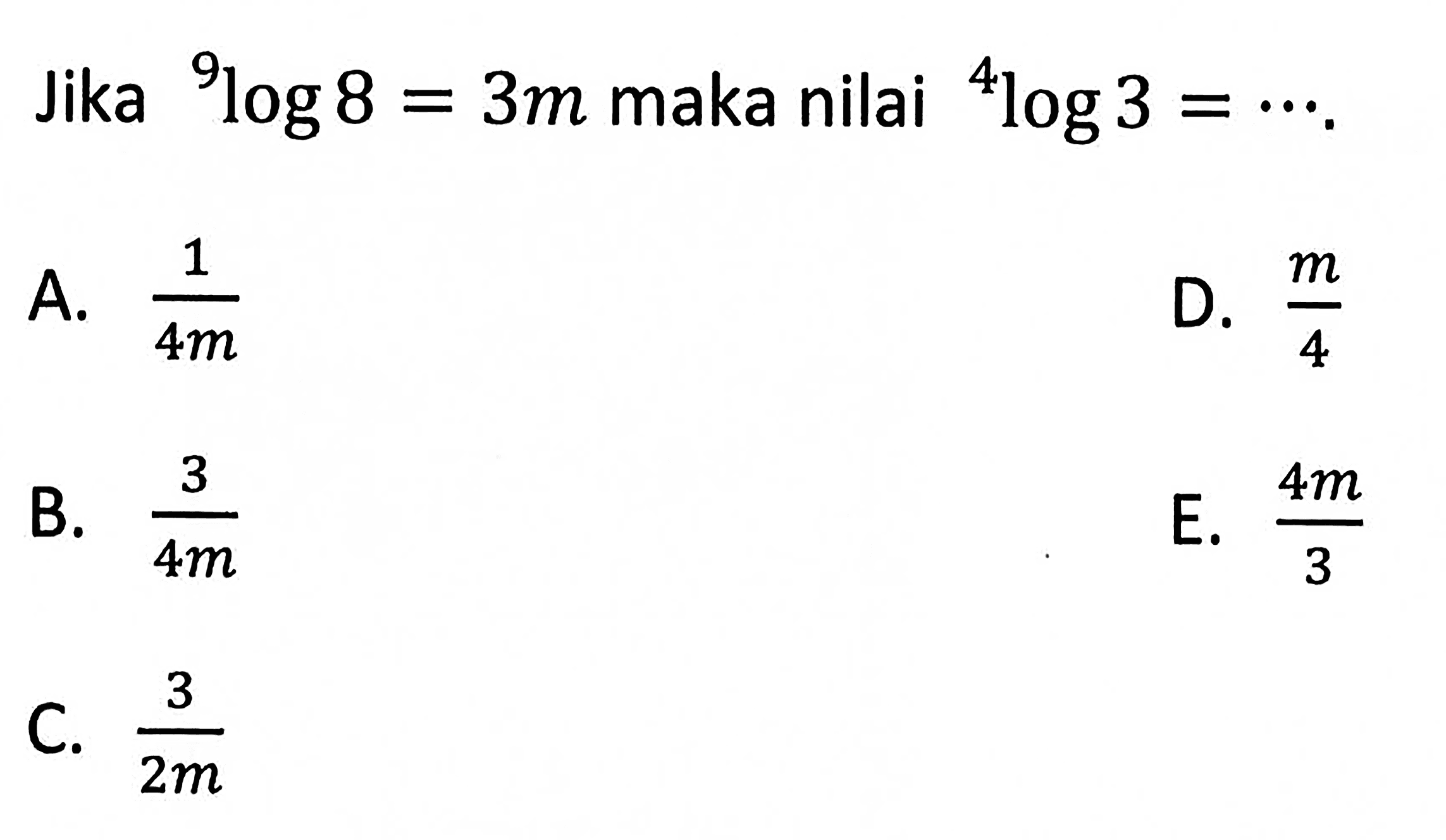 Jika 9log8=3m maka nilai 4log3=....