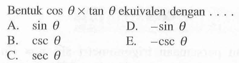 Bentuk cos teta x tan teta ekuivalen dengan