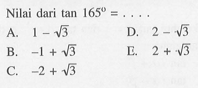 Nilai dari tan 1650 = 1 _ V3 D 2 - 43 A -1 + V3 C 2 + 43 B C -2 + 13