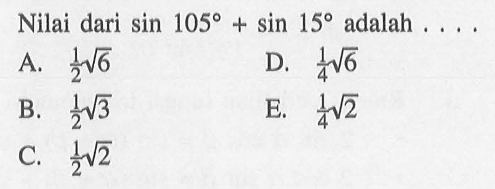 Nilai dari sin105+sin15 adalah ...