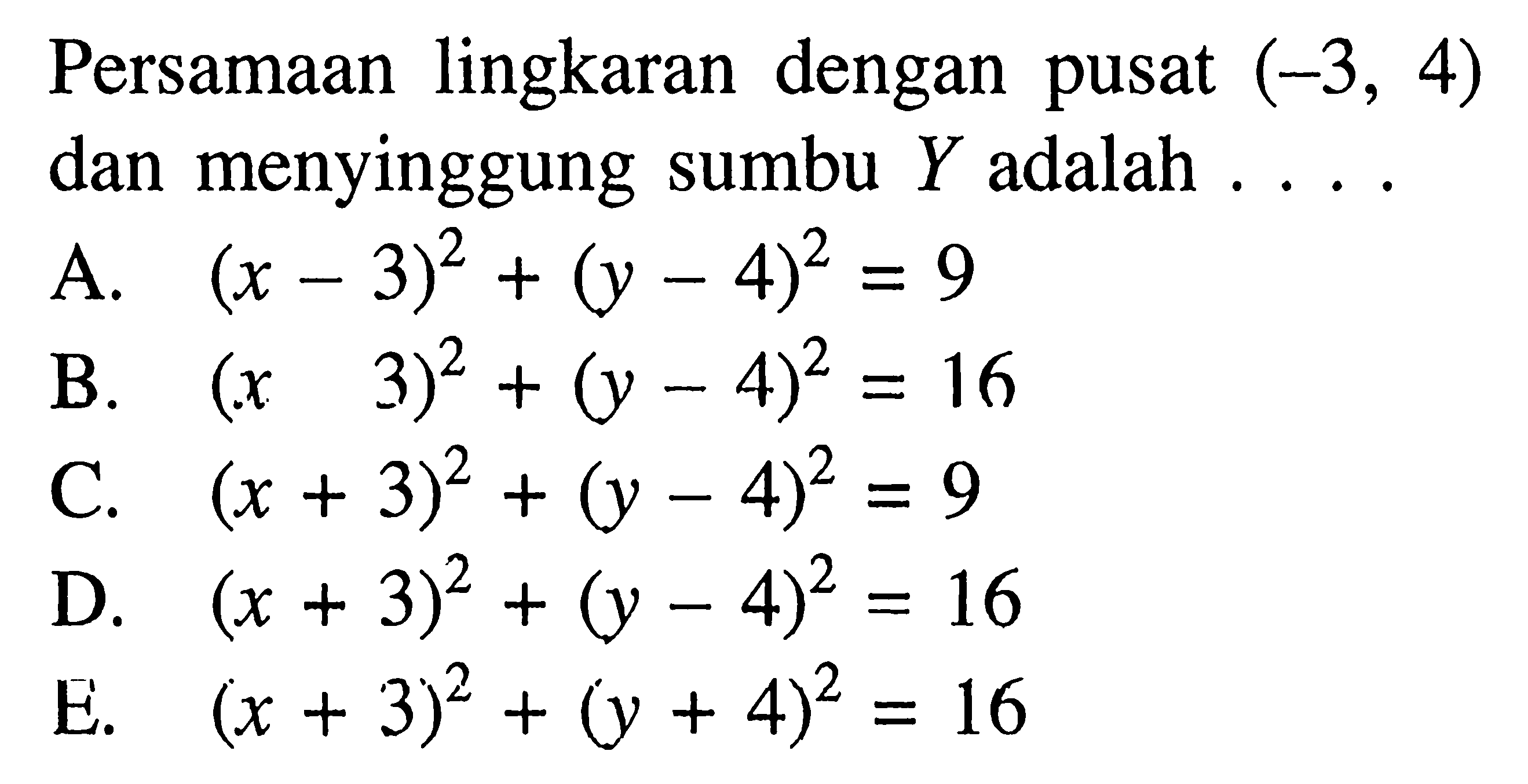 Persamaan lingkaran dengan pusat (-3,4) dan menyinggung sumbu Y adalah ...