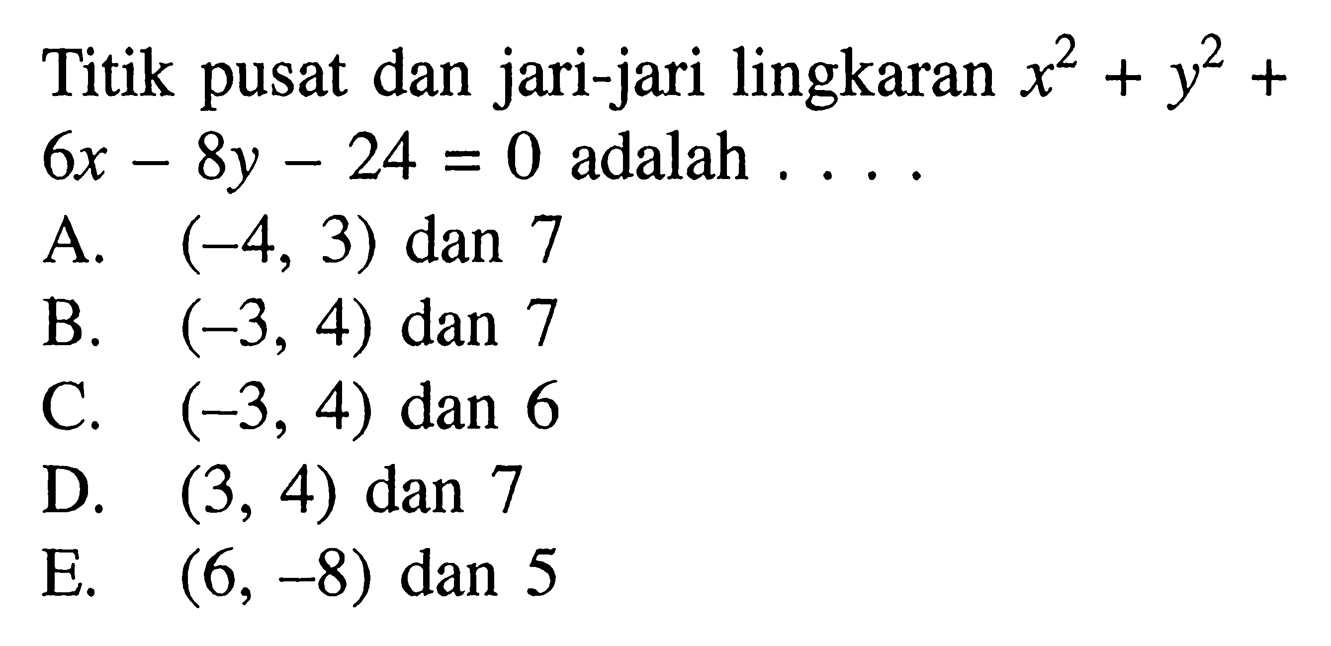 Titik pusat dan jari-jari lingkaran x^2+y^2+6x-8y-24=0  adalah  .... . 