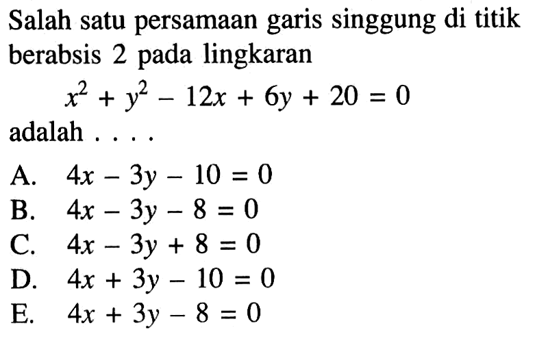 Salah satu persamaan garis singgung di titik berabsis 2 pada lingkaranx^2+y^2-12x+6y+20=0adalah ....