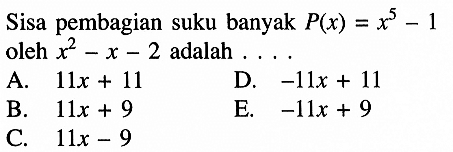 Sisa pembagian suku banyak P(x)=x^5-1 oleh x^2-x-2 adalah ...