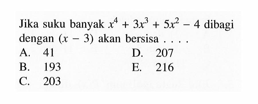 Jika suku banyak x^4+3x^3+5x^2-4 dibagi dengan (x-3) akan bersisa ...