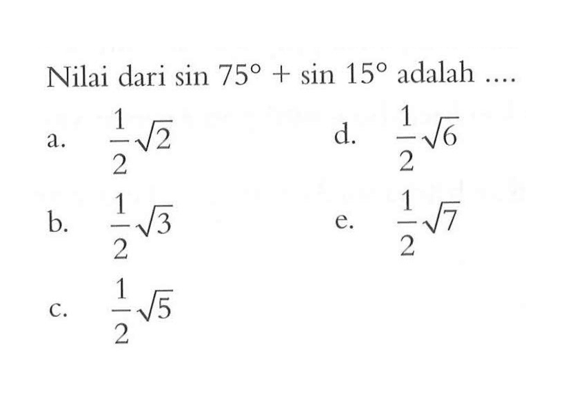 Nilai dari sin 75 + sin 15 adalah....