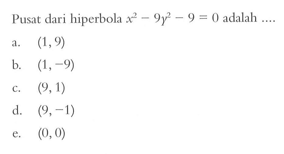 Pusat dari hiperbola x^2-9y^2-9=0 adalah ...