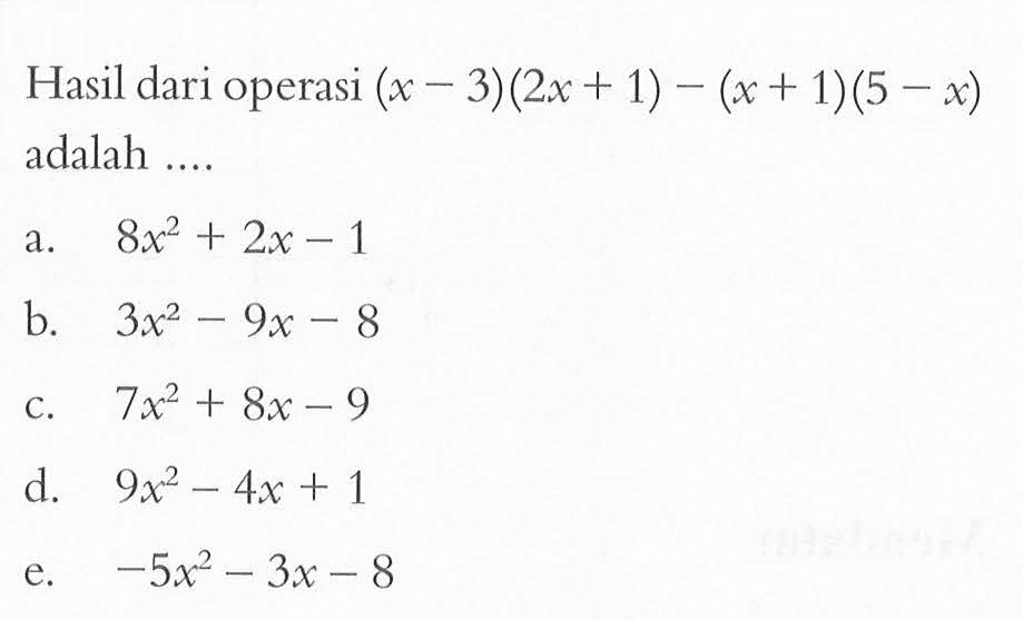 Hasil dari operasi (x-3)(2x+1)-(x+1)(5-x) adalah....