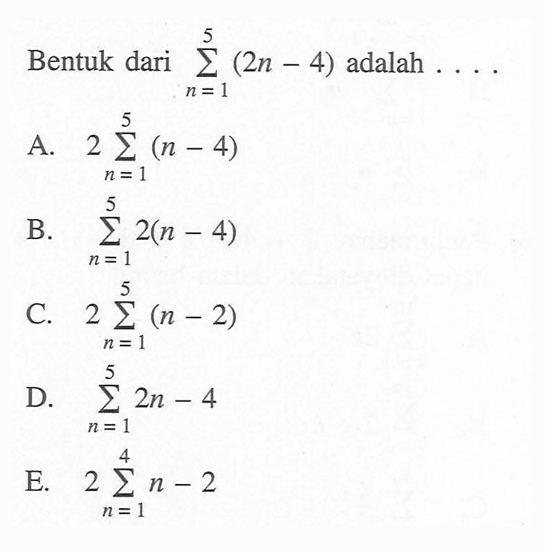 Bentuk dari sigma n=1 5 (2n-4) adalah ...