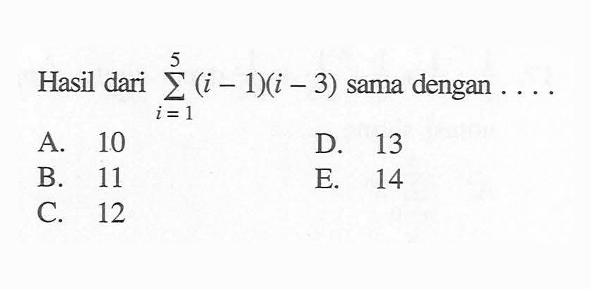 Hasil dari sigma i=1 5 (i-1)(i-3) sama dengan 