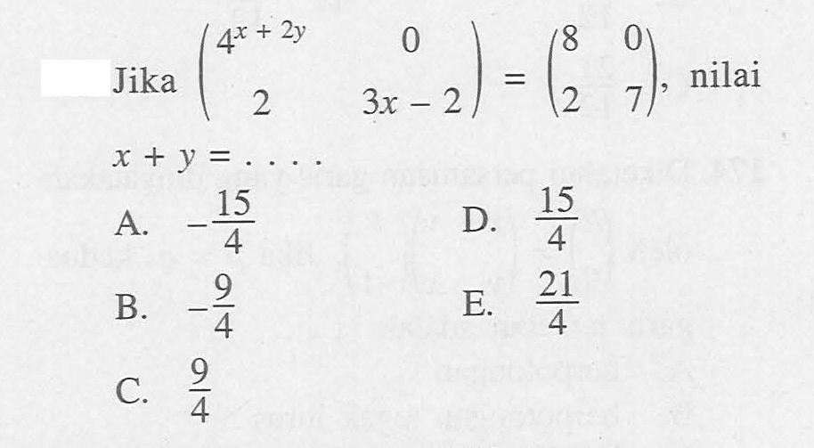 Jika (4^(x+2y) 0 2 3x-2)=(8 0 2 7), nilai x+y= ...