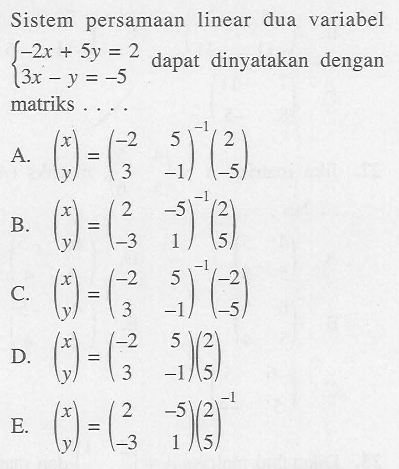 Sistem persamaan linear dua variabel -2x+5y=2 3x-y=-5 dapat dinyatakan dengan matriks....