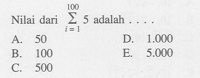 Nilai dari sigma i=1 100 5 adalah 