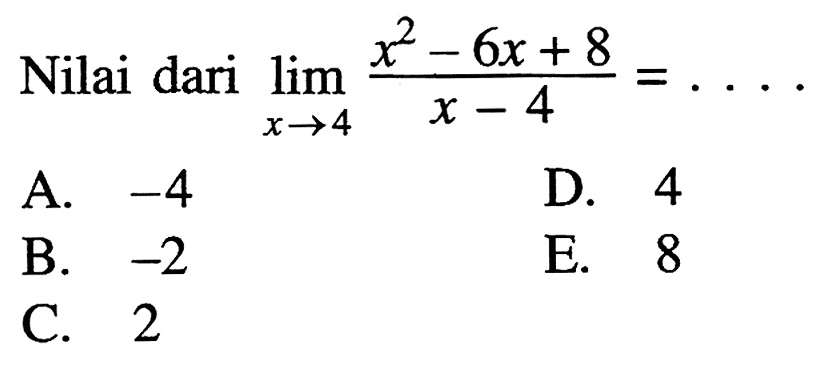 Nilai dari lim x->4 (x^2-6x+8)/(x-4)=